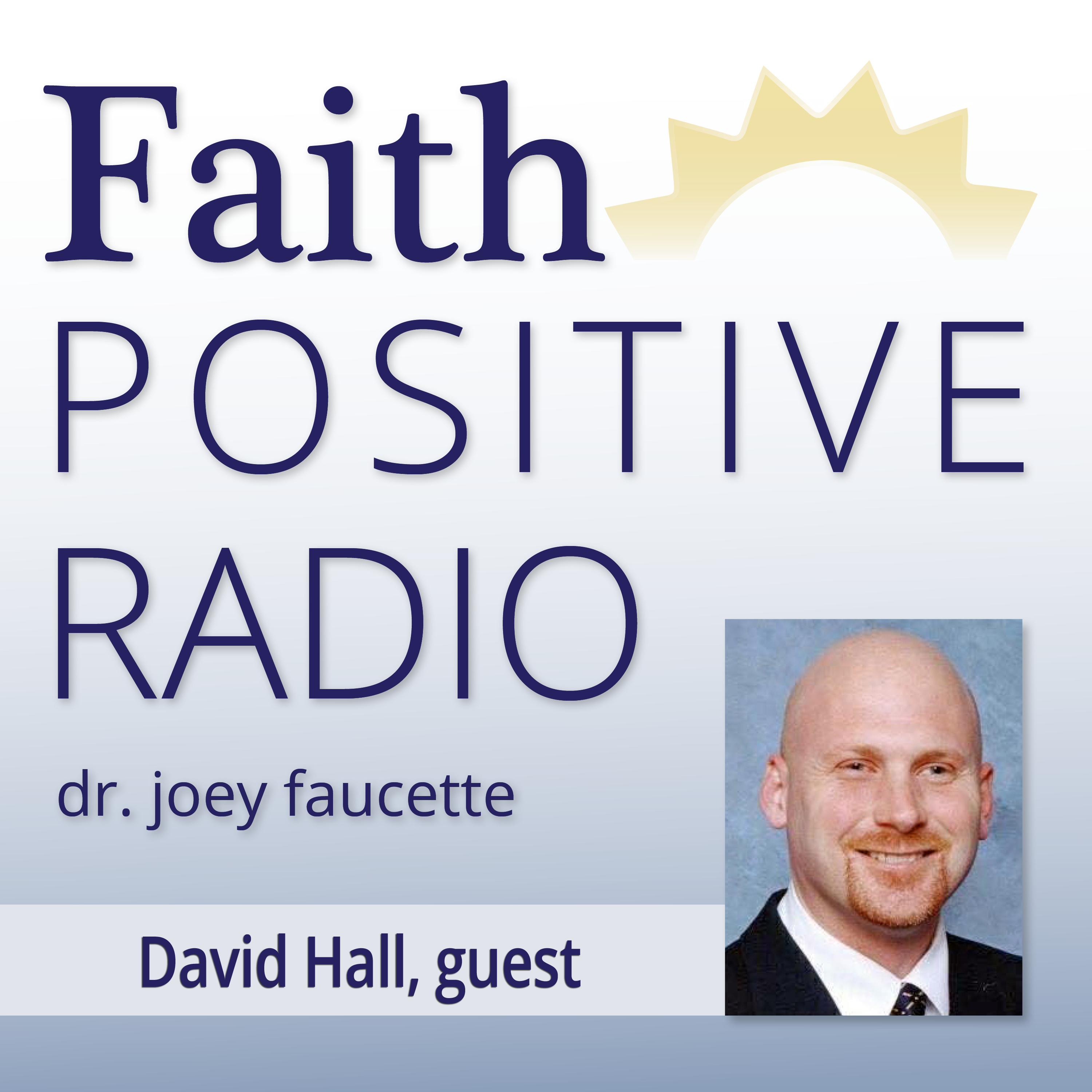 Faith Positive Radio: David Hall